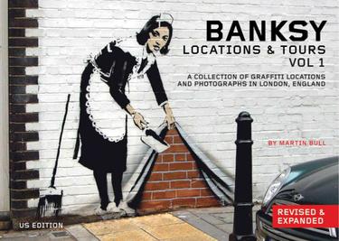 Banksy Locations & Tours Volume 1