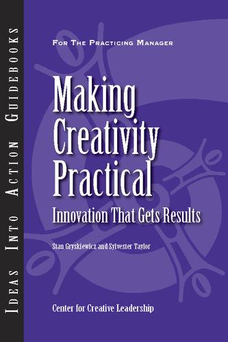 Cover image for Making Creativity Practical: Innovation That Gets Results