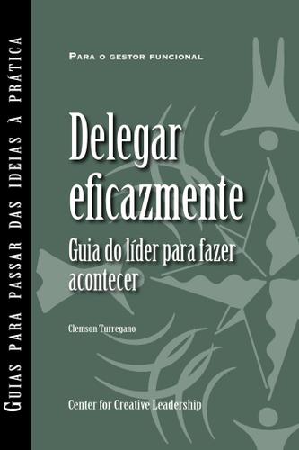 Cover image for Delegating Effectively: A Leader's Guide to Getting Things Done (Portuguese for Europe)
