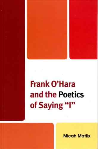 Cover image for Frank O'Hara and the Poetics of Saying 'I'