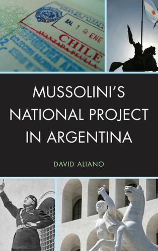 Cover image for Mussolini's National Project in Argentina