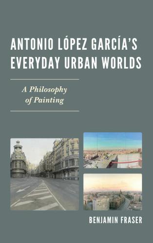 Cover image for Antonio Lopez Garcias Everyday Urban Worlds