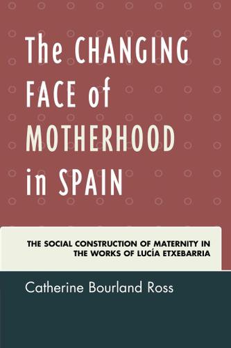 Cover image for The Changing Face of Motherhood in Spain