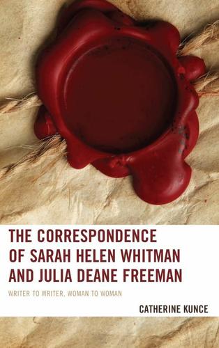 Cover image for The Correspondence of Sarah Helen Whitman and Julia Deane Freeman
