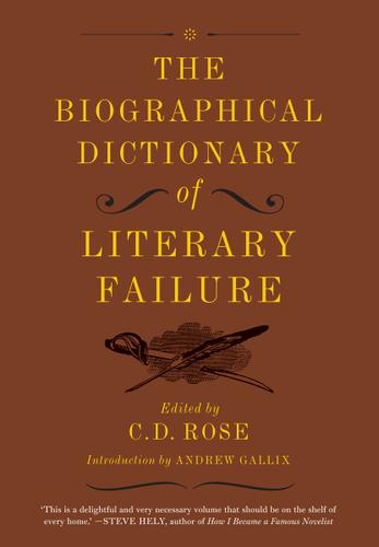 Cover image for The Biographical Dictionary of Literary Failure
