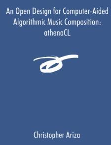 An Open Design for Computer-Aided Algorithmic Music Composition: athenaCL