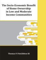 The Socio-Economic Benefit of Home Ownership in Low and Moderate Income Communities