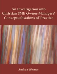 An Investigation into Christian SME Owner-Managers' Conceptualisations of Practice