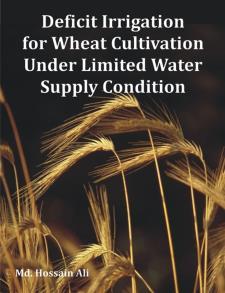 Deficit Irrigation for Wheat Cultivation Under Limited Water Supply Condition
