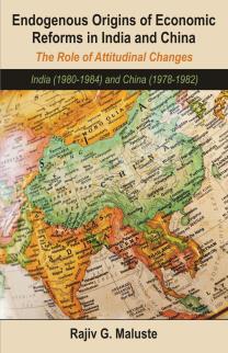 Endogenous Origins of Economic Reforms in India and China: The Role of Attitudinal Changes: India (1980-84) and China (1978-1982)