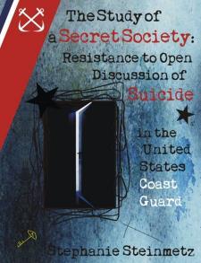 The Study of a Secret Society: Resistance to Open Discussion of Suicide in the United States Coast Guard