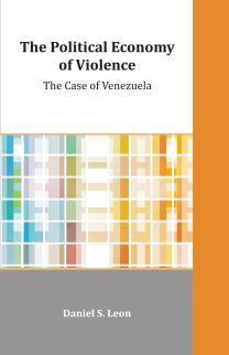 The Political Economy of Violence: The Case of Venezuela