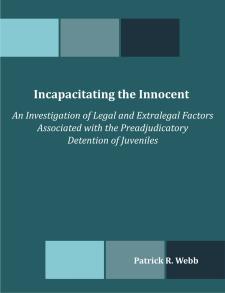 Incapacitating the Innocent: An Investigation of Legal and Extralegal Factors Associated with the Preadjudicatory Detention of Juveniles