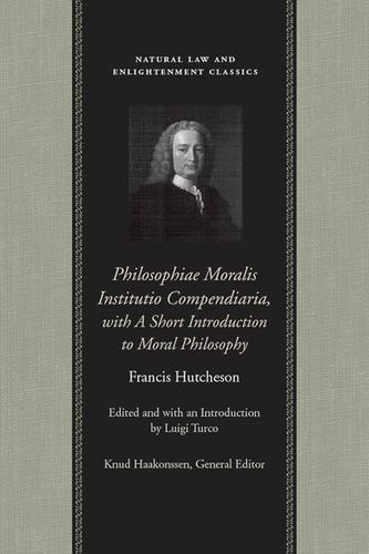 Cover image for Philosophiae Moralis Institutio Compendiaria, with A Short Introduction to Moral Philosophy
