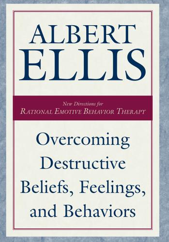 Cover image for Overcoming Destructive Beliefs, Feelings, and Behaviors