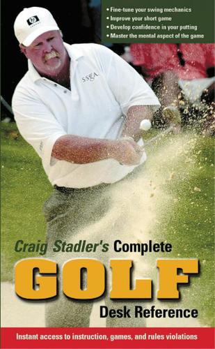 Craig Stadler's Complete Golf Desk Reference