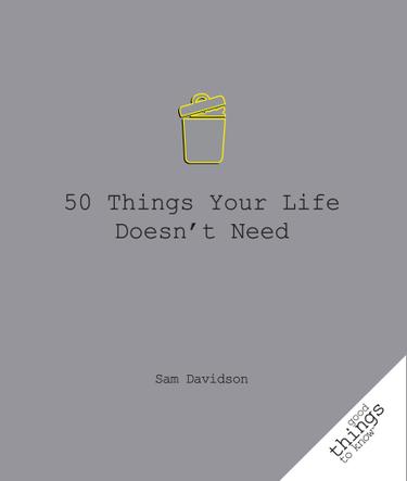 Cover image for 50 Things Your Life Doesn't Need