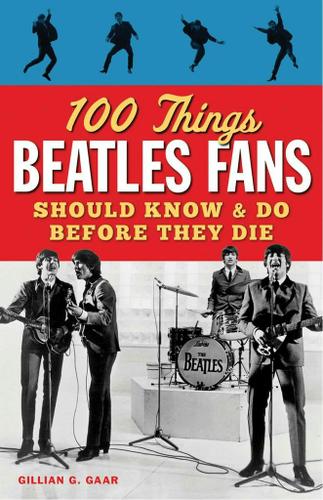 100 Things Beatles Fans Should Know & Do Before They Die