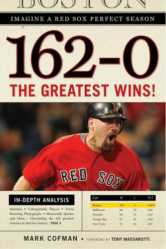 162-0: Imagine a Red Sox Perfect Season