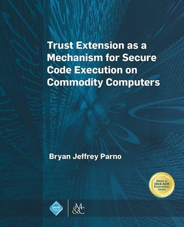 Cover image for Trust Extension as a Mechanism for Secure Code Execution on Commodity Computers