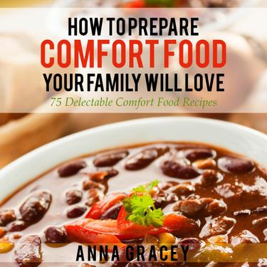 How To Prepare Comfort Food Your Family Will Love