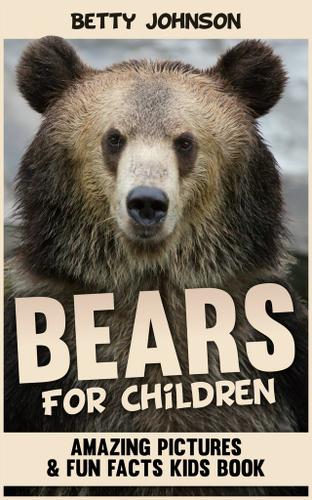 Bears for Children: Amazing Pictures and Fun Fact Children Book (Discover Animals Series)