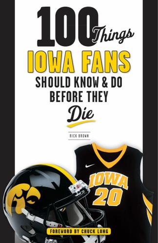 Cover image for 100 Things Iowa Fans Should Know &amp; Do Before They Die