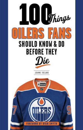 Cover image for 100 Things Oilers Fans Should Know &amp; Do Before They Die
