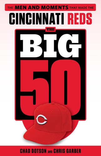 Cover image for The Big 50: Cincinnati Reds