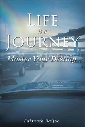Cover image for Life is a Journey: Master Your Destiny