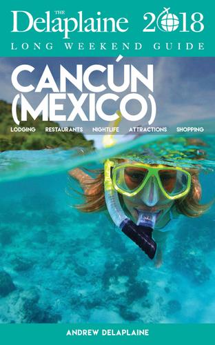 Cover image for CANCUN - The Delaplaine 2018 Long Weekend Guide