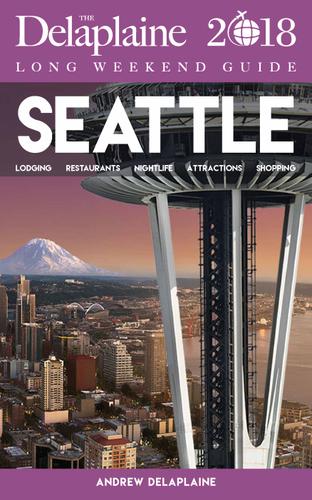 Cover image for SEATTLE - The Delaplaine 2018 Long Weekend Guide