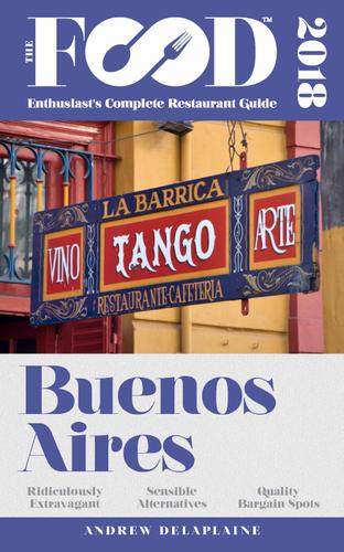 Cover image for BUENOS AIRES  2018  The Food Enthusiasts Complete Restaurant Guide