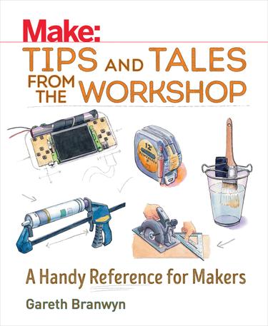 Cover image for Make: Tips and Tales from the Workshop