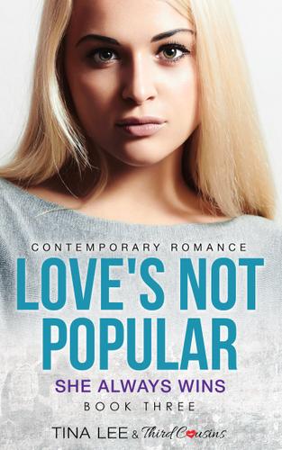 Cover image for Love's Not Popular - She Always Wins (Book 3) Contemporary Romance