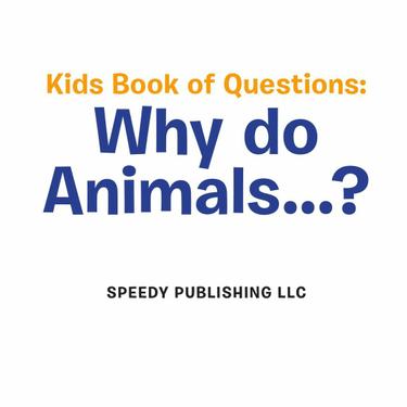 Cover image for Kids Book of Questions. Why do Animals...?