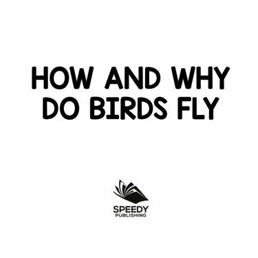 Cover image for How and Why Do Birds Fly