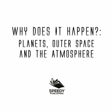 Cover image for Why Does It Happen?: Planets, Outer Space and the Atmosphere