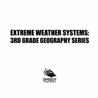 Cover image for Extreme Weather Systems : 3rd Grade Geography Series