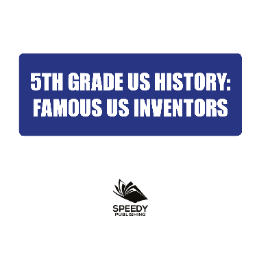 Cover image for 5th Grade Us History: Famous US Inventors
