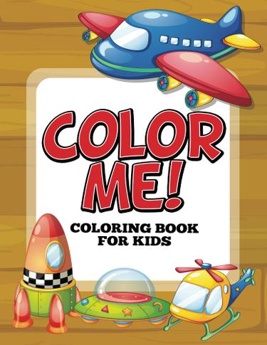 Cover image for Color Me! Coloring Book for Kids