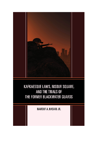 Cover image for Kafkaesque Laws, Nisour Square, and the Trials of the Former Blackwater Guards
