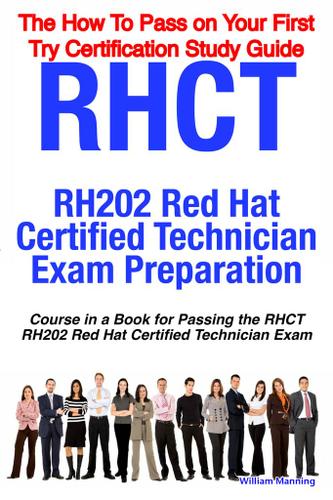 RHCT - RH202 Red Hat Certified Technician Certification Exam Preparation Course in a Book for Passing the RHCT - RH202 Red Hat Certified Technician Exam - The How To Pass on Your First Try Certification Study Guide