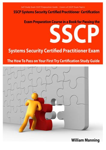 SSCP Systems Security Certified Certification Exam Preparation Course in a Book for Passing the SSCP Systems Security Certified  Exam - The How To Pass on Your First Try Certification Study Guide