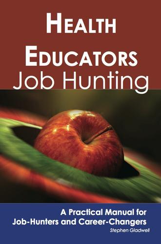 Health Educators: Job Hunting - A Practical Manual for Job-Hunters and Career Changers
