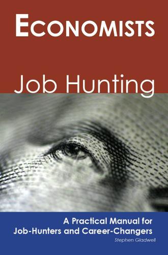 Economists: Job Hunting - A Practical Manual for Job-Hunters and Career Changers