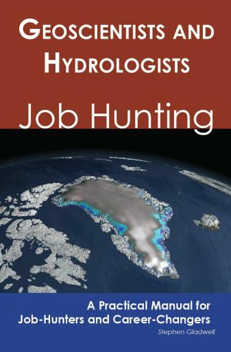 Geoscientists and Hydrologists: Job Hunting - A Practical Manual for Job-Hunters and Career Changers
