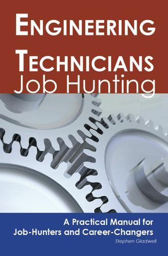 Engineering Technicians: Job Hunting - A Practical Manual for Job-Hunters and Career Changers