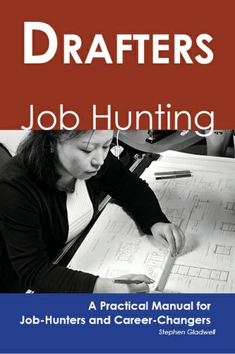 Drafters: Job Hunting - A Practical Manual for Job-Hunters and Career Changers