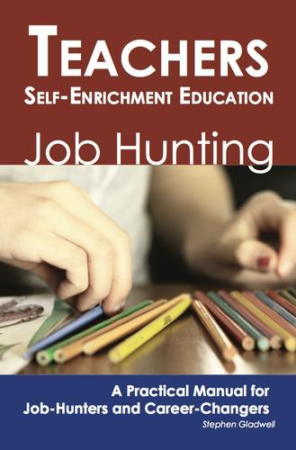Teachers - Self-Enrichment Education: Job Hunting - A Practical Manual for Job-Hunters and Career Changers